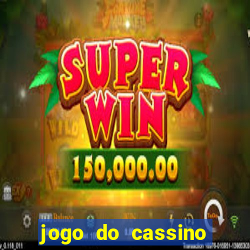 jogo do cassino que ganha dinheiro