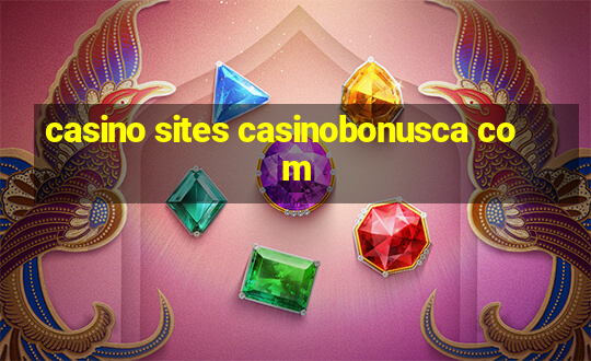 casino sites casinobonusca com