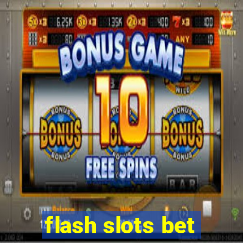 flash slots bet