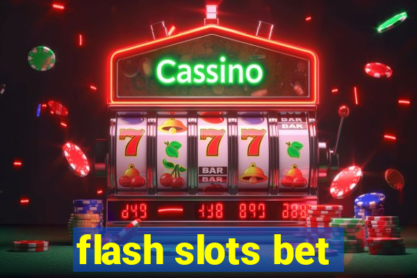 flash slots bet