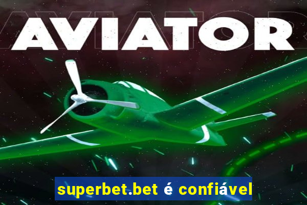 superbet.bet é confiável