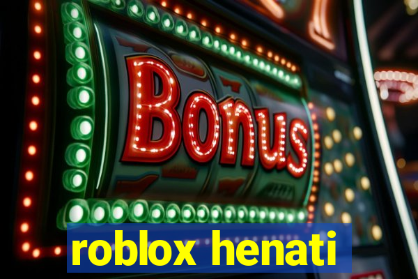 roblox henati