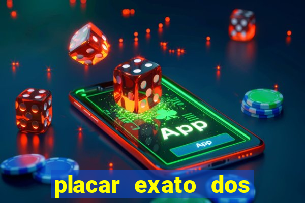 placar exato dos jogos de hoje