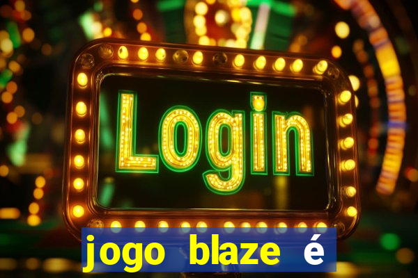 jogo blaze é legal no brasil