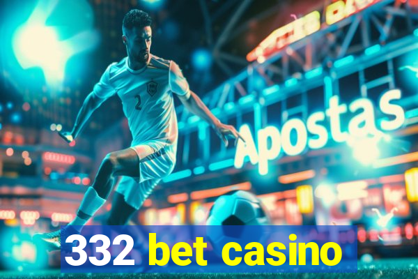 332 bet casino