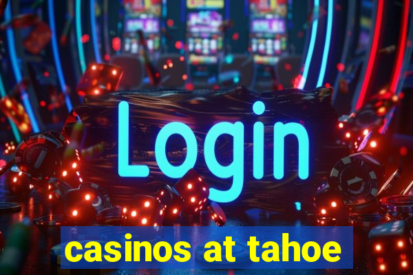 casinos at tahoe