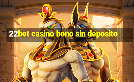 22bet casino bono sin deposito