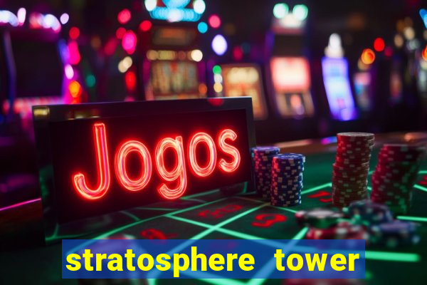 stratosphere tower hotel and casino