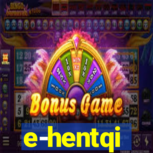 e-hentqi