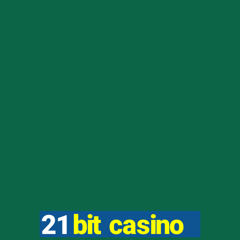 21 bit casino