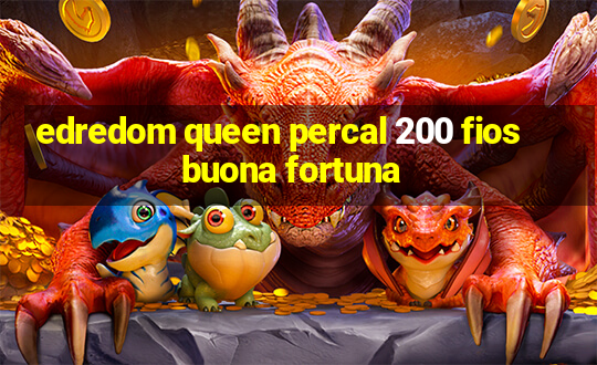 edredom queen percal 200 fios buona fortuna