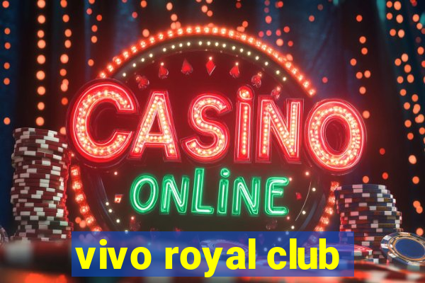 vivo royal club