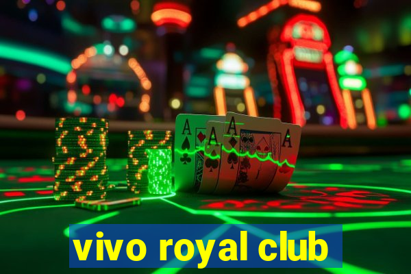 vivo royal club