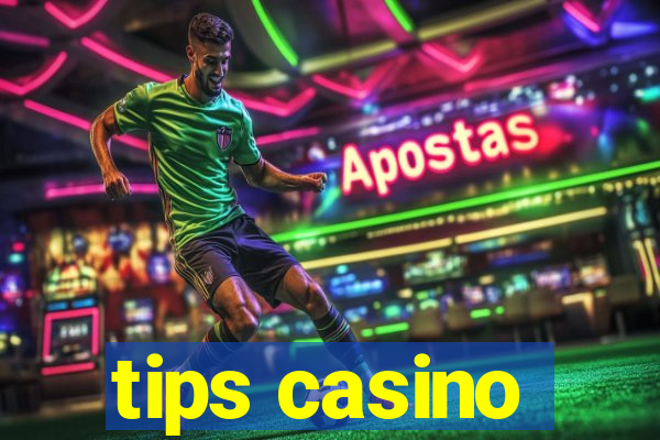 tips casino