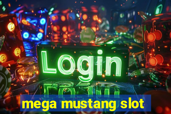 mega mustang slot