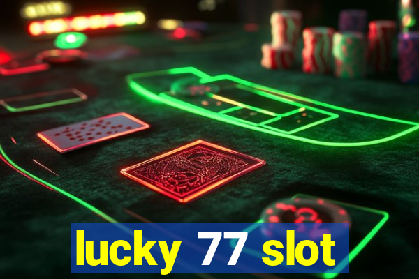 lucky 77 slot