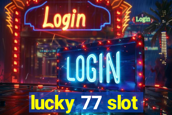 lucky 77 slot