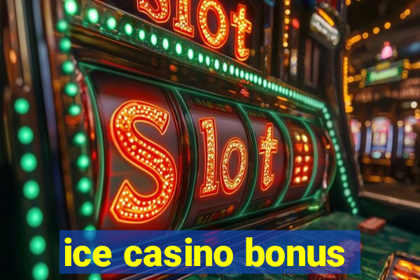 ice casino bonus