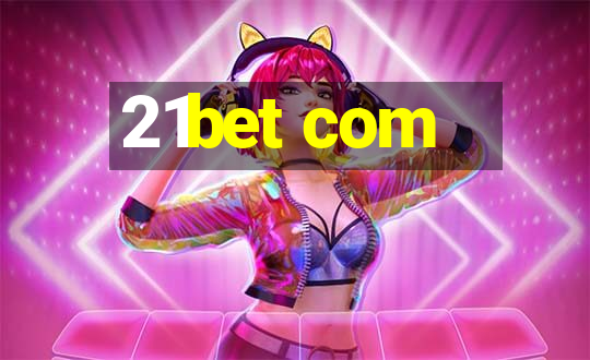 21bet com