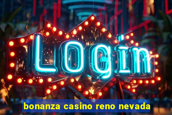 bonanza casino reno nevada