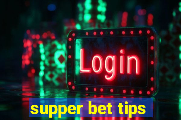 supper bet tips