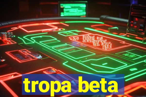 tropa beta