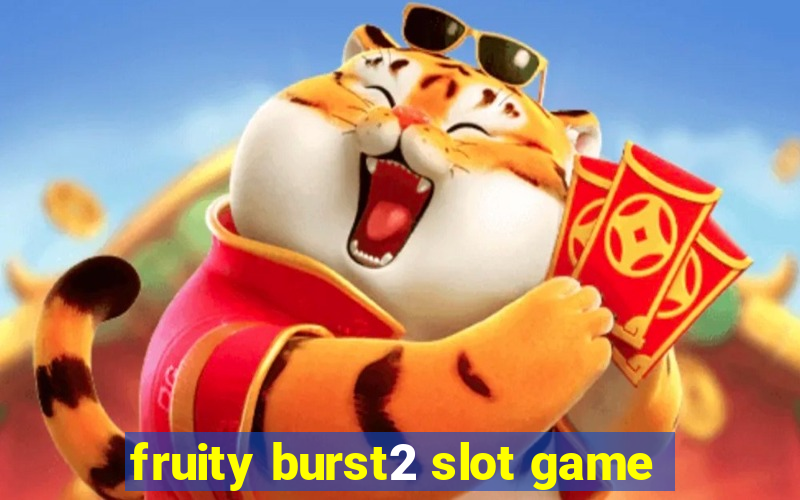 fruity burst2 slot game