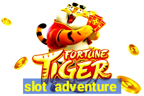 slot adventure fortune tiger