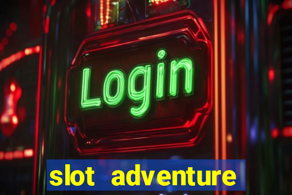 slot adventure fortune tiger