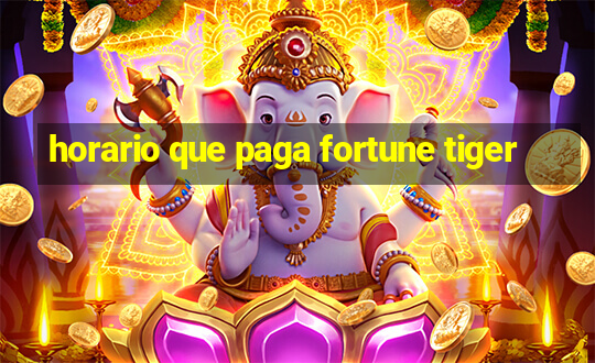 horario que paga fortune tiger