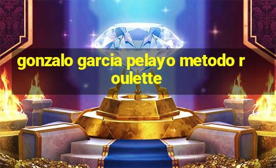 gonzalo garcia pelayo metodo roulette