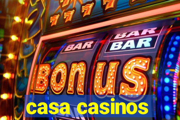 casa casinos