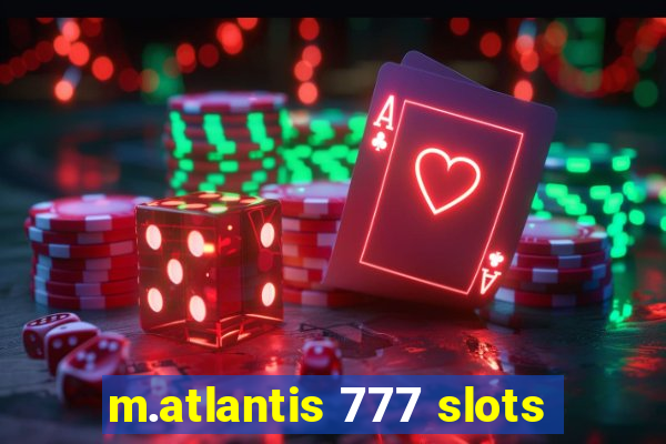 m.atlantis 777 slots