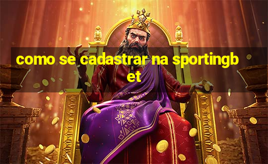 como se cadastrar na sportingbet