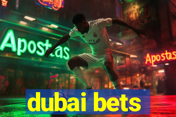 dubai bets