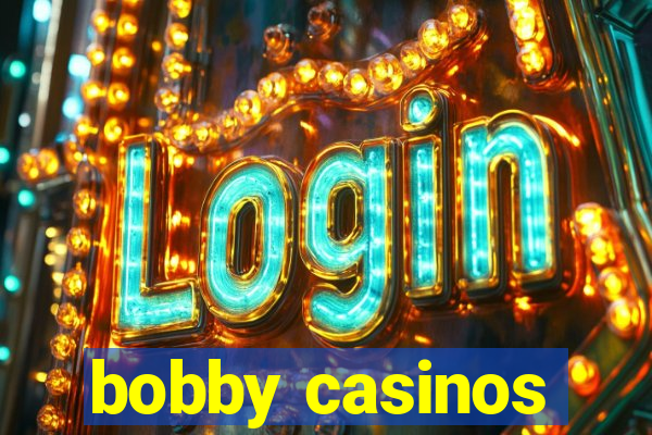 bobby casinos