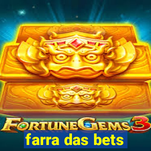 farra das bets