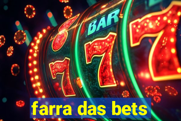 farra das bets