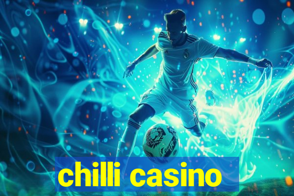 chilli casino