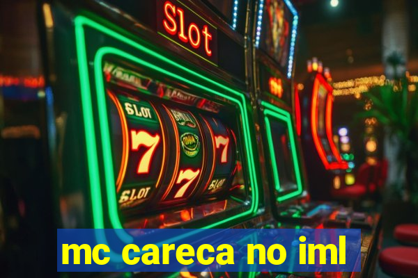 mc careca no iml