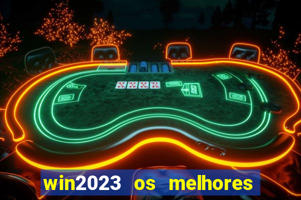 win2023 os melhores jogos de cassino