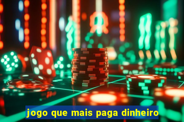 jogo que mais paga dinheiro