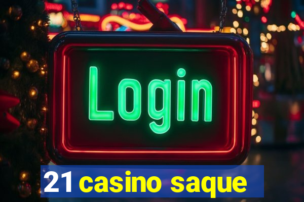 21 casino saque