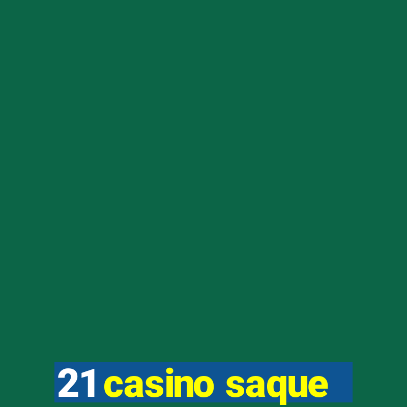 21 casino saque