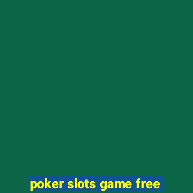 poker slots game free