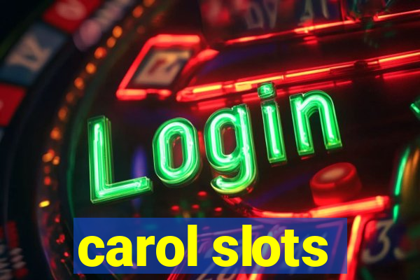 carol slots