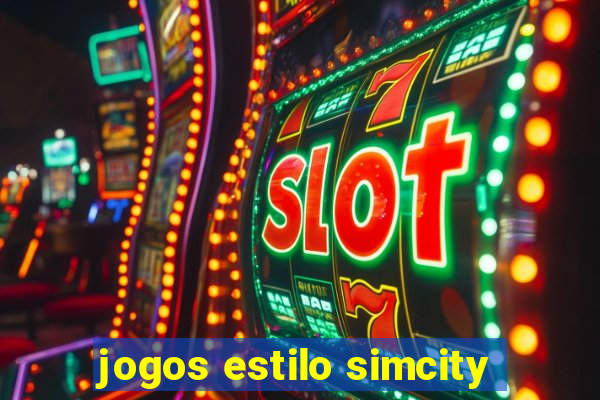 jogos estilo simcity