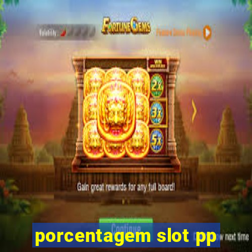 porcentagem slot pp