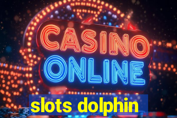 slots dolphin