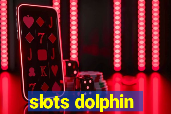 slots dolphin